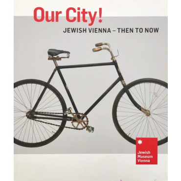 Our City! Jewish Vienna - Then to Now - Jewish Museum Vienna