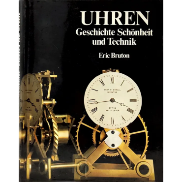 Uhren - Geschichte Schönheit und Technik - Eric Burton