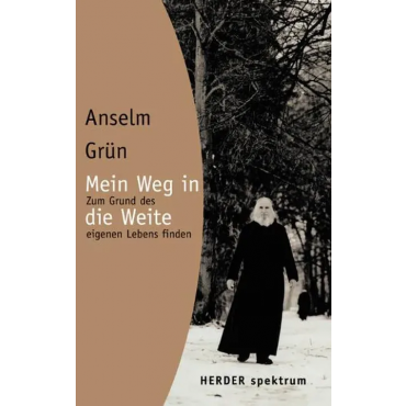 Mein Weg in die Weite - Anselm Grün