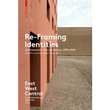 East West Central / Re-Framing Identities - Akos Moravanszky, Torsten Lange (Eds.)