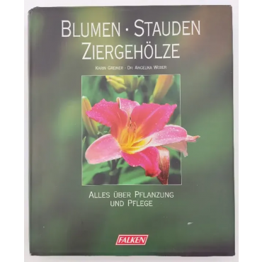 Blumen, Stauden, Ziergehölze - Karin Greiner, Angelika Weber