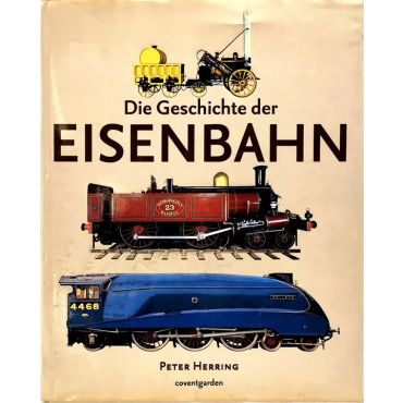 Die Geschichte der Eisenbahn - Peter Herring
