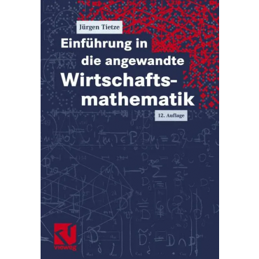 Einführung in die angewandte Wirtschaftsmathematik - Jürgen Tietze