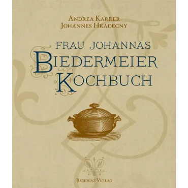 Frau Johannas - Biedermeier Kochbuch
