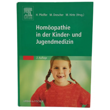 Buch: Homöopathie in der Kinder- und Jugendmedizin H. Pfeifer, M. Drescher, M. Hirte