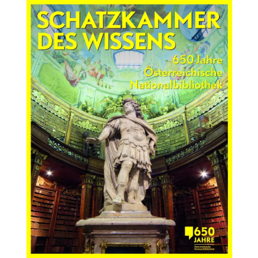 Schatzkammer des Wissens - 650 Jahre Österreichische Nationalbibliothek