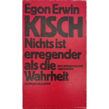 Nichts ist erregender als die Wahrheit, 2 Bände im Schuber - Egon Erwin Kisch