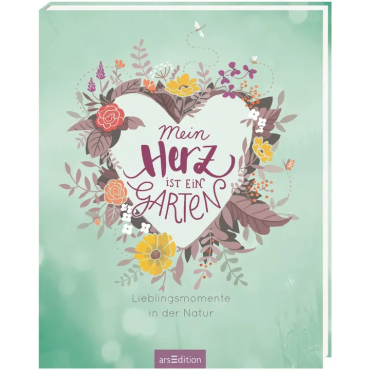 Mein Herz ist ein Garten - Katharina Teimer