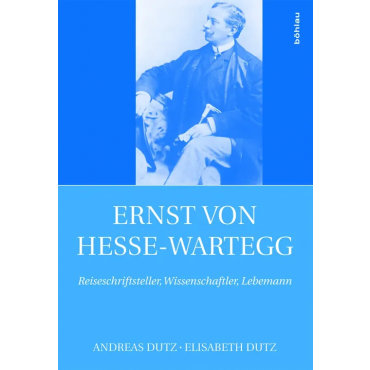 Ernst von Hesse-Wartegg (1851-1918) - Andreas Dutz, Elisabeth Dutz