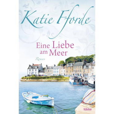 Eine Liebe am Meer - Katie Fforde