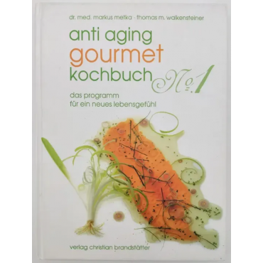 Anti Aging - Gourmet Kochbuch No.1