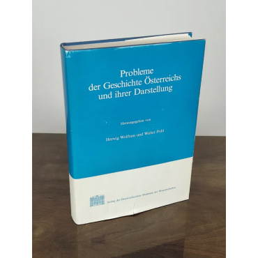 Probleme der Geschichte Österreichs und ihrer Darstellung - Herwig Wolfram, Walter Pohl