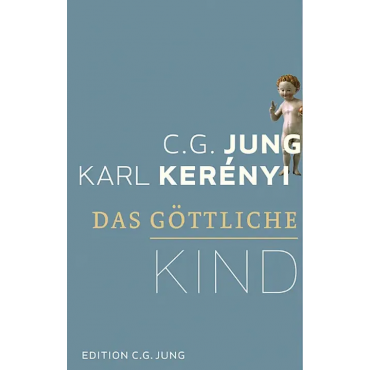 Das göttliche Kind - C.G. Jung, Karl Kerényi