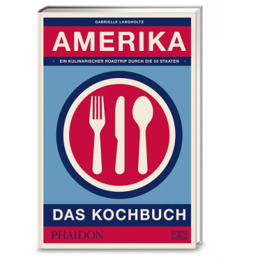 Amerika – Das Kochbuch - Gabrielle Langholtz