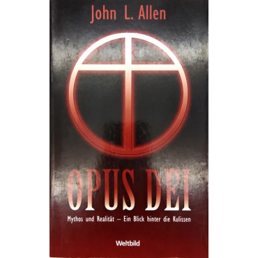 Opus Dei - Mythos und Realität - Ein Blick hinter die Kulissen - John L. Allen