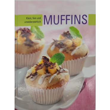 Muffins - Klein, fein und unwiderstehlich