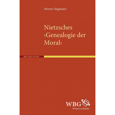 Nietzsches "Genealogie der Moral" - Werner Stegmaier