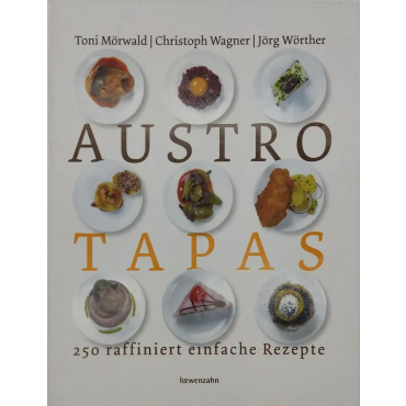 Austro Tapas - Toni Mörwald, Christoph Wagner, Jörg Wörther