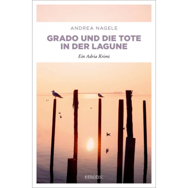 Grado und die Tote in der Lagune - Andrea Nagele