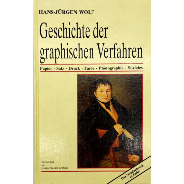 Geschichte der graphischen Verfahren - Hans-Jürgen Wolf