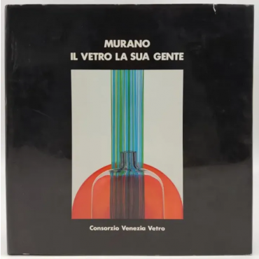 Murano Il Vetro La Sua Gente - Murano Its Glass and Its People
