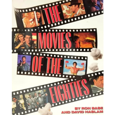 The Movies of the Eighties - Ron Base, David Haslam