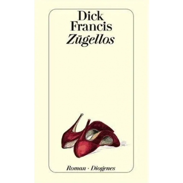 Zügellos - Dick Francis