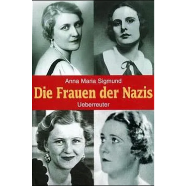 Die Frauen der Nazis - Anna M Sigmund