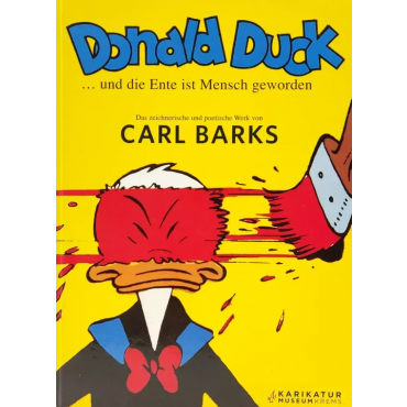 Donald Duck, und die Ente ist Mensch geworden - Gottfried Helnwein,Carsten Laqua, Manfred Deix