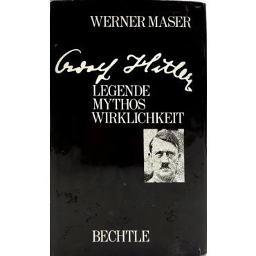 Adolf Hitler - Legende Mythos Wirklichkeit, Werner Maser, Bechtle