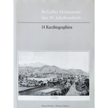 St. Galler Freimaurer des 19. Jahrhunderts - Eduard Kobelt, Florian Caderas