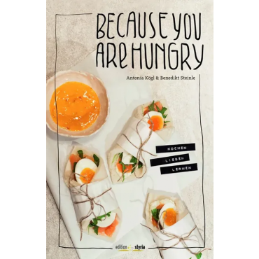 Because you are hungry - Antonia Kögl, Benedikt Steinle