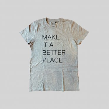MAKE IT A BETTER PLACE Shirt