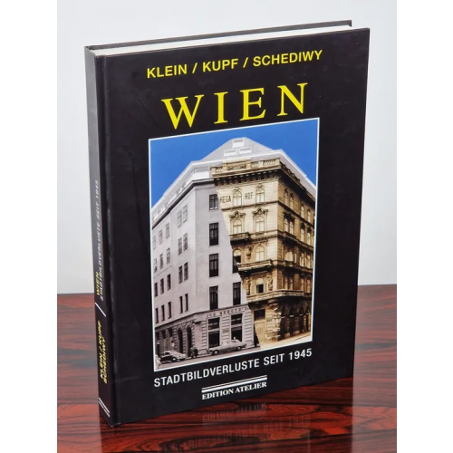 Wien - Stadtbildverluste seit 1945 - Eine kritische Dokumentation - Dieter Klein, Martin Kupf, Robert Schediwy, Bruno Maldoner - Edition Atelier