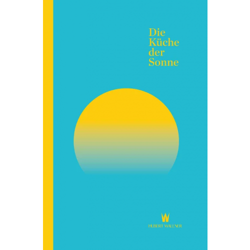 Die Küche der Sonne - Hubert Wallner