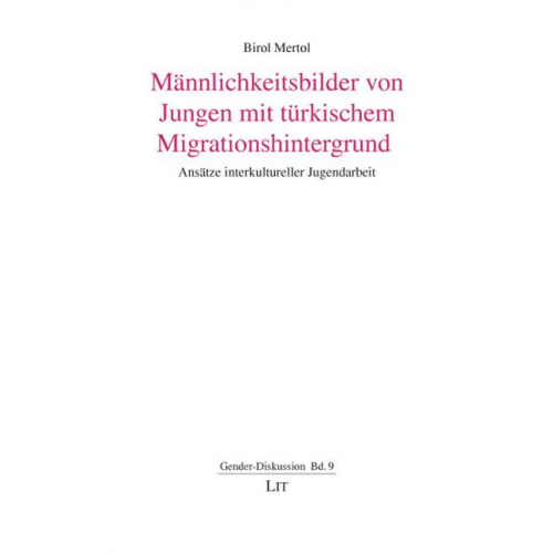 Männlichkeitsbilder von Jungen mit türkischem Migrationshintergrund - Birol Mertol