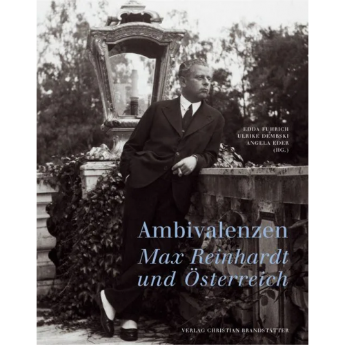 Ambivalenzen. Max Reinhardt und Österreich - Furich, Dembski und Eder (Hg.)
